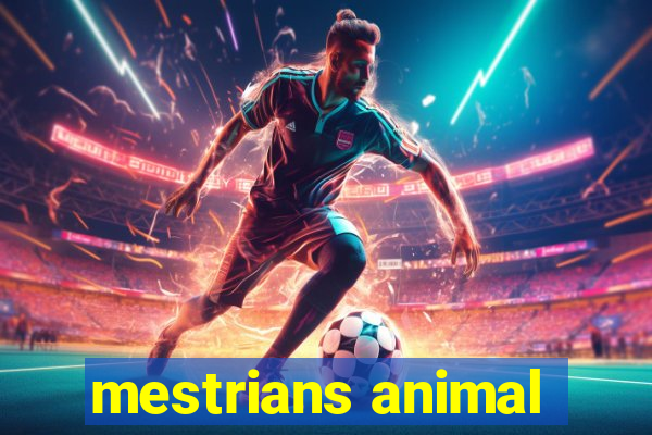 mestrians animal